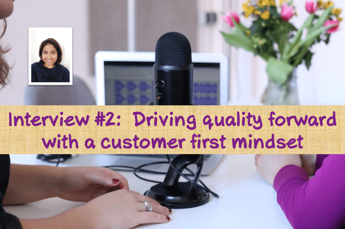 Interview #2: Driving quality forward with a customer first&nbsp;mindset