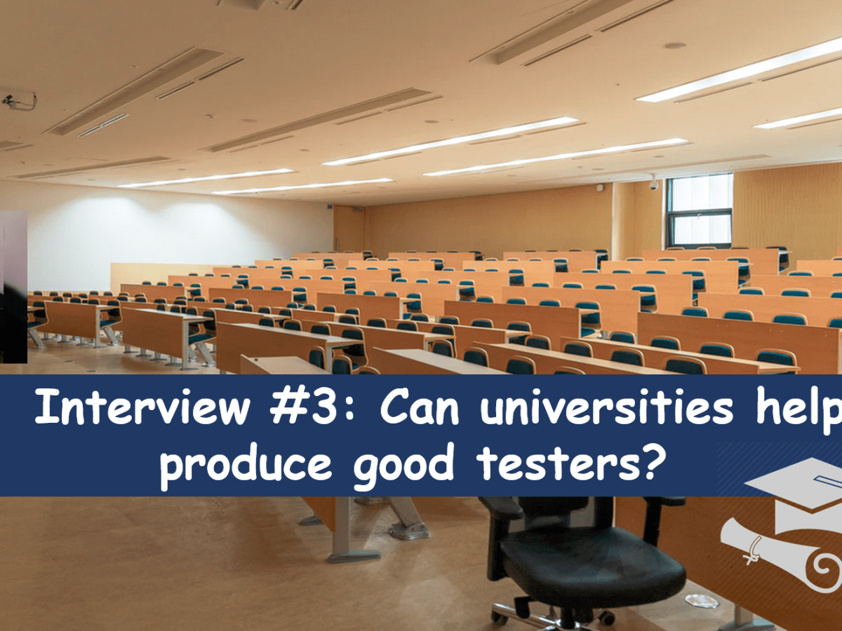 Interview #3: Overcoming the struggles of being a tester from student&nbsp;perspective