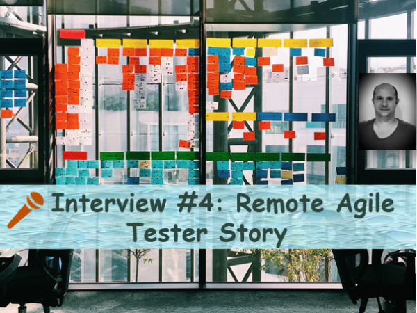 Interview #4: Being A Remote Agile Tester&nbsp;Story