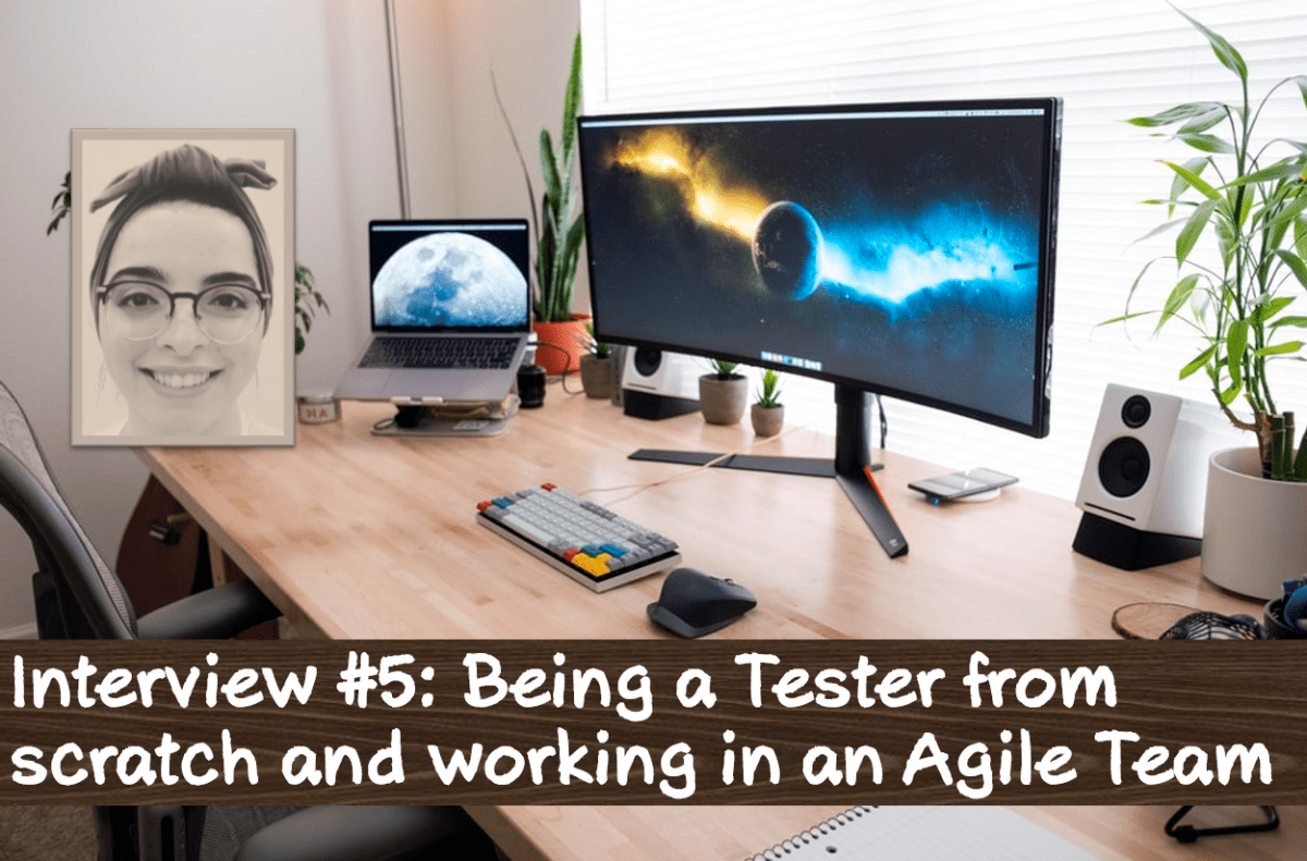 Interview #5: Being a Tester from scratch and working in an Agile&nbsp;Team