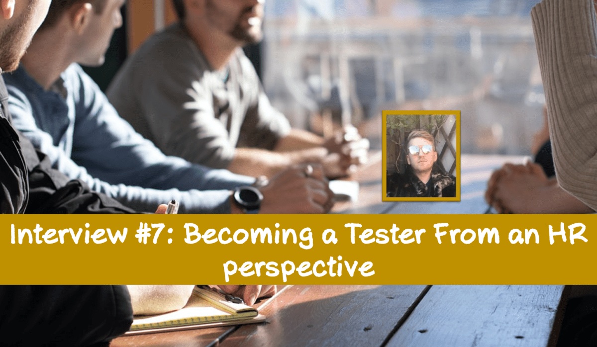 Interview #7: Becoming a Tester From an HR&nbsp;perspective