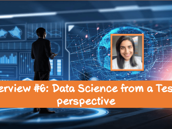 Interview #6: Data Science from a Tester&nbsp;perspective