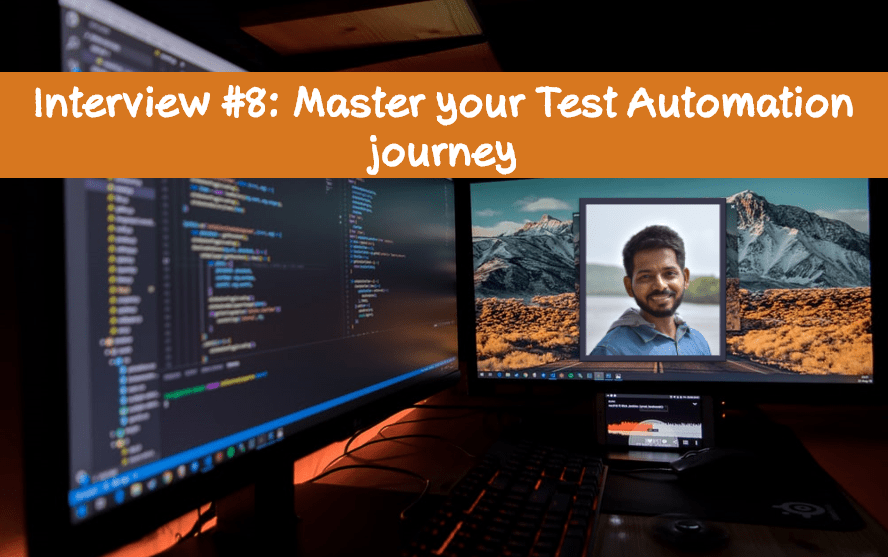 Interview #8: Master your Test Automation&nbsp;journey