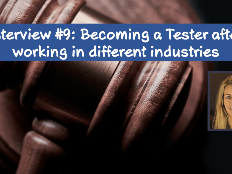 Interview #9: Becoming a Tester after working in different&nbsp;industries