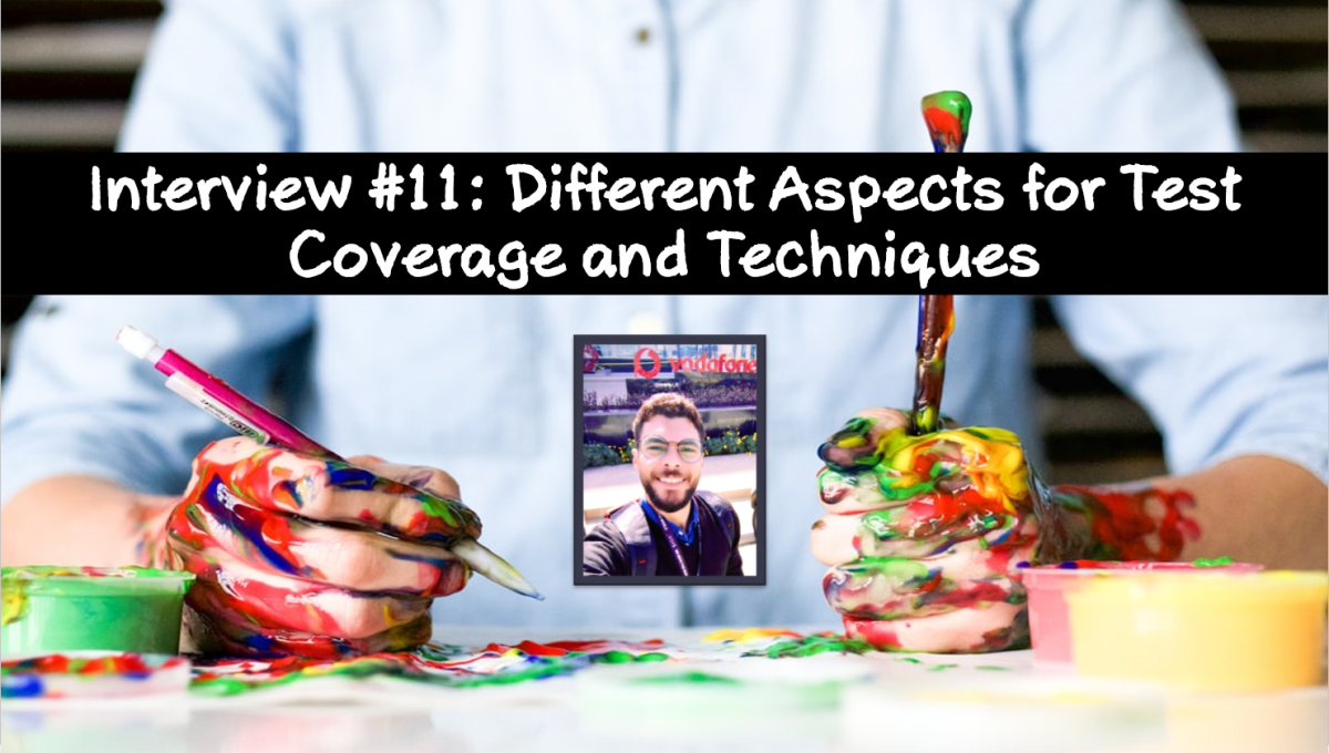 Interview #11: Different Aspects for Test Coverage and&nbsp;Techniques