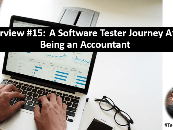 Interview 15: A Software Tester Journey After Being an&nbsp;Accountant