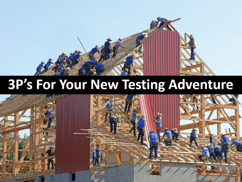 3P’s For Your New Testing&nbsp;Adventure