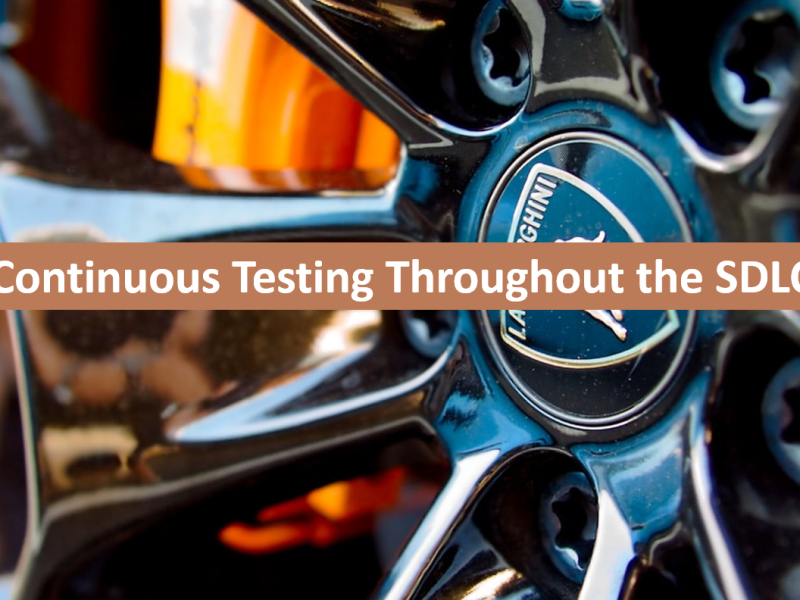 Continuous Testing Throughout the&nbsp;SDLC