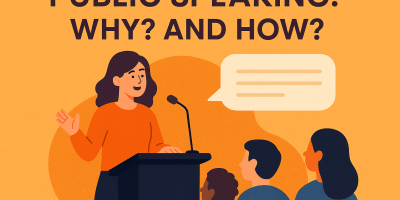 Public speaking: Why? and How?